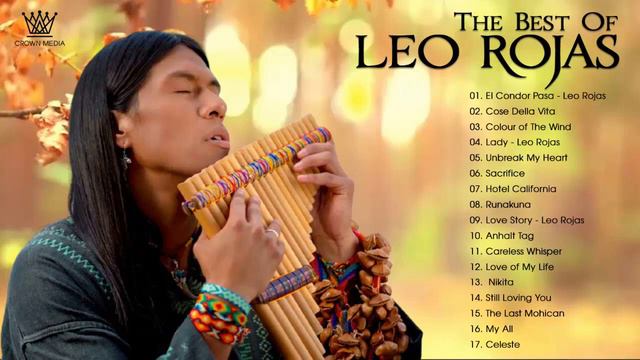 Romantic Pan Flute Music From Leo Rojas - Romantic Pan Flute Music