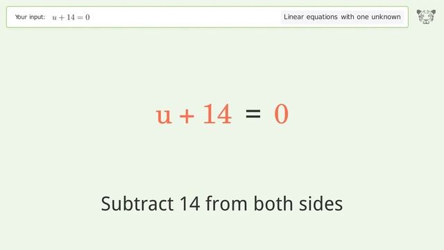 Linear equation with one unknown: Solve u+14=0 step-by-step solution смотреть онлайн