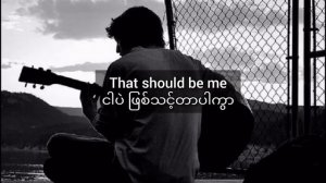 Justin Bieber - That should be me / mmsub ( Lyrics / Myanmar subtitles )