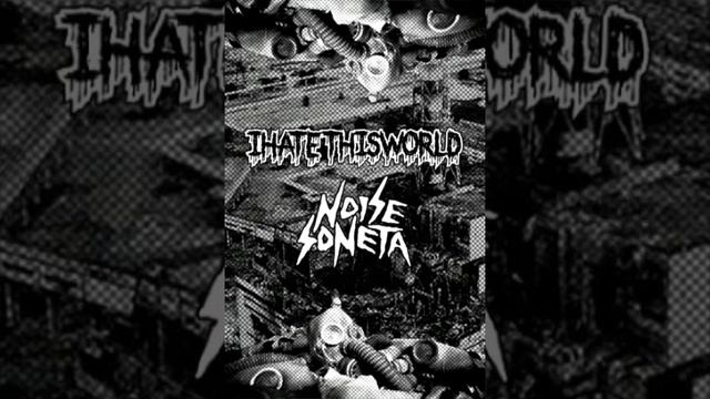 NOISE Soneta / IHATETHISWORLD Full split tape 2015 смотреть онлайн