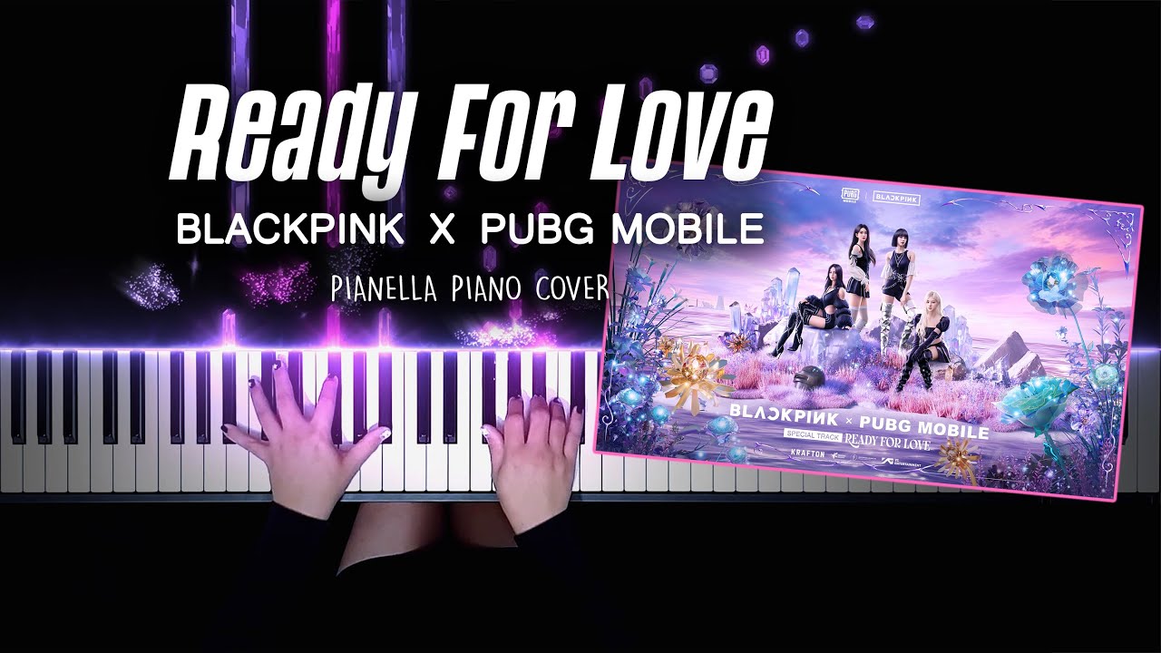 BLACKPINK X PUBG MOBILE - Ready For Love - Piano Cover by Pianella Piano (New Version) смотреть онлайн