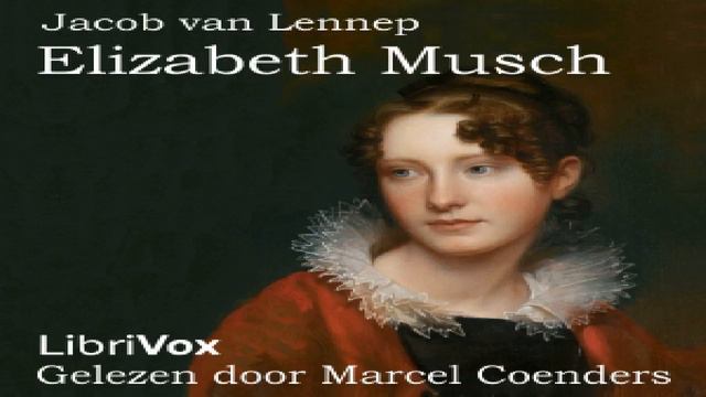 Elizabeth Musch | Jacob van Lennep | Fictional Biographies & Memoirs, Romance | Talkingbook | 6/11 смотреть онлайн