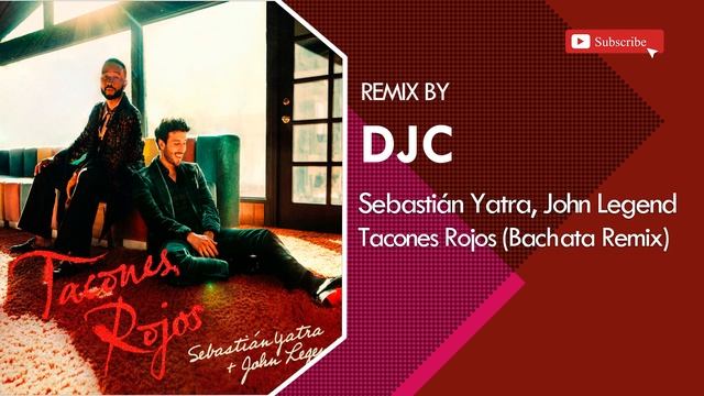 Sebastián Yatra, John Legend - Tacones Rojos (Bachata Remix Versión DJC) смотреть онлайн