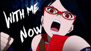 Boruto AMV - With me now