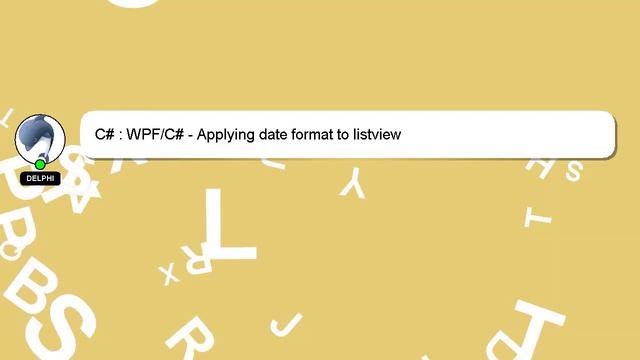 C# : WPF/C# - Applying date format to listview смотреть онлайн