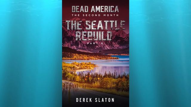 Dead America - The Seattle Rebuild Pt. 6 (Full Length Audioboo) Part 6 of 6 смотреть онлайн