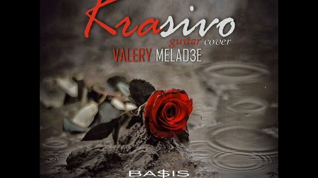BASIS - KRASIVO (2024) Valery Meladze / Guitar Cover (Remastering Version)