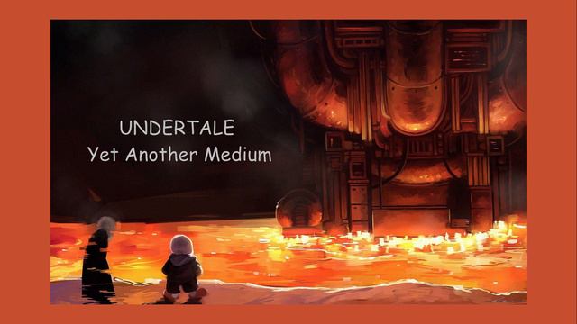 [UNDERTALE] FAN MADE OST - Yet Another Medium смотреть онлайн