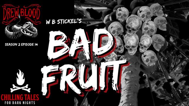 "Bad Fruit: W.B. Stickel" Creepypasta 💀 S2E14 DREW BLOOD'S Dark Tales смотреть онлайн
