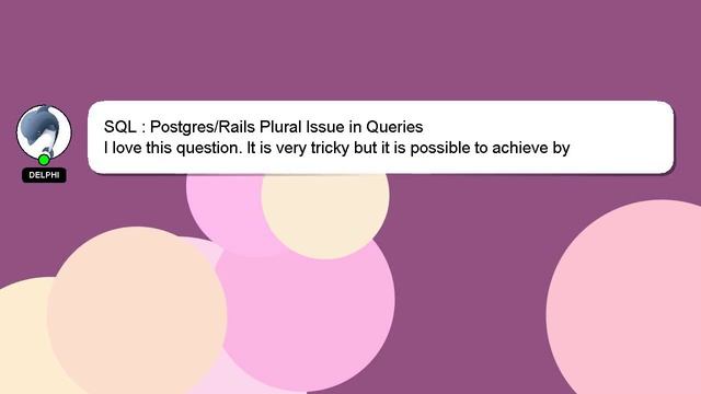 SQL : Postgres/Rails Plural Issue in Queries смотреть онлайн