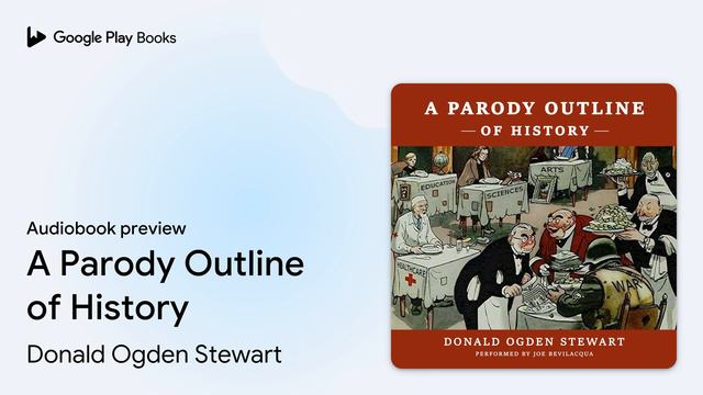 A Parody Outline of History by Donald Ogden Stewart · Audiobook preview смотреть онлайн