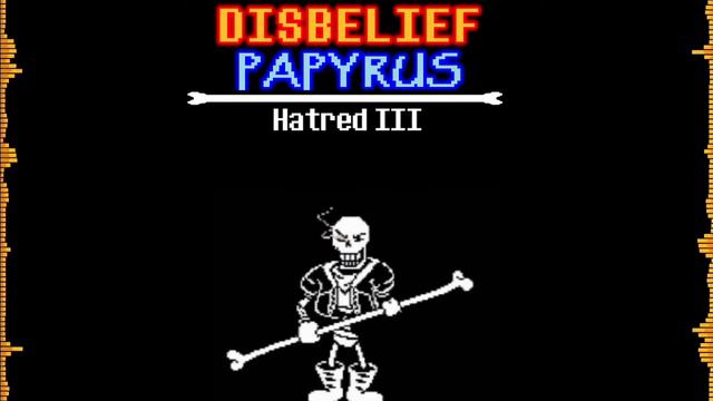 Disbelief [UndertaleAu]  Papyrus Hardmode Phase 1 Theme - Hatred III