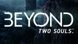 Трейлер игры Beyond: Two Souls RUS