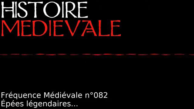 Fréquence Médiévale 082 - Épées légendaires et armes imaginaires смотреть онлайн