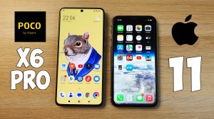 POCO X6 PRO VS IPHONE 11 - ЧТО ВЫБРАТЬ? ПОЛНОЕ СРАВНЕНИЕ!