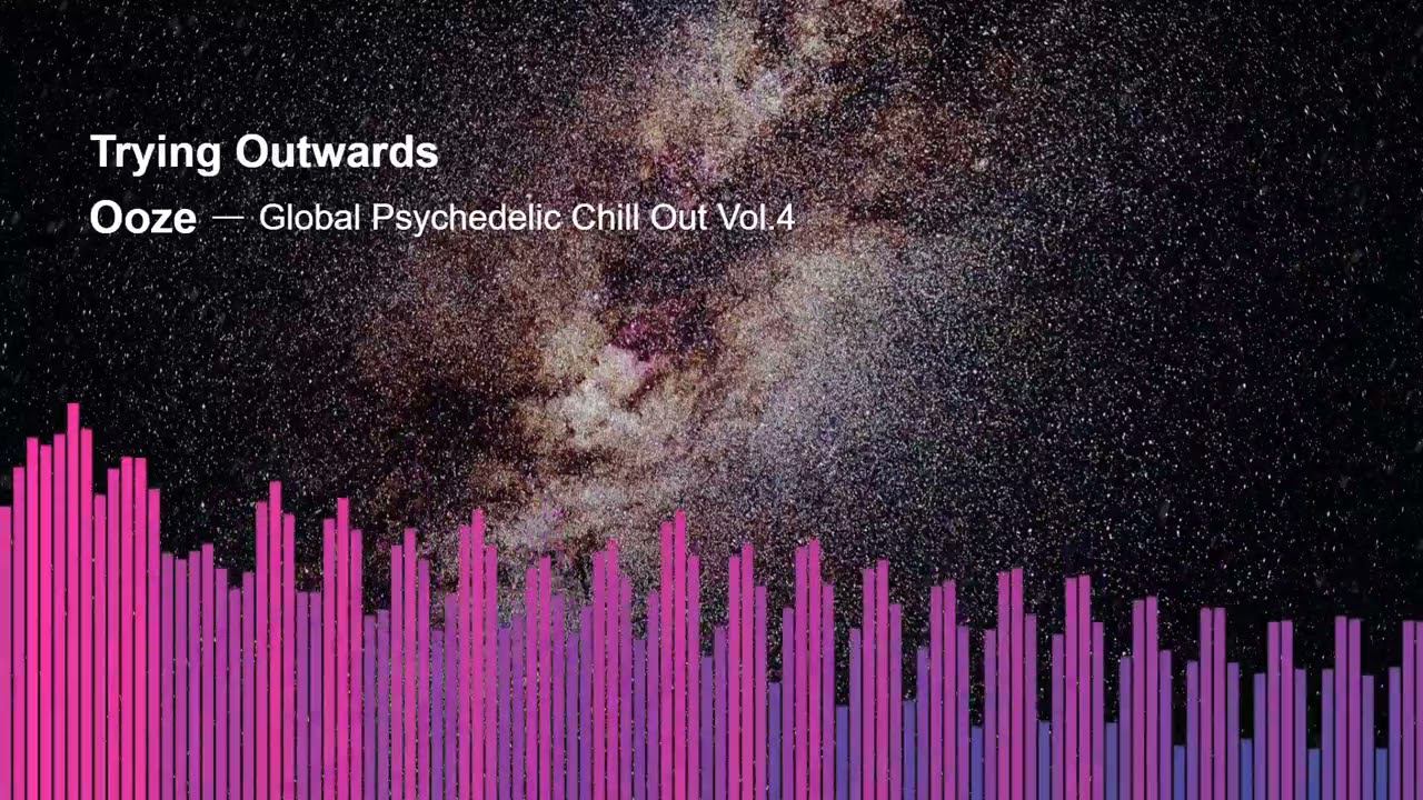 Ooze - Trying Outwards (Global Psychedelic Chill Out Vol.4, CD 2)
