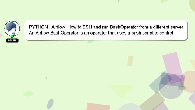 PYTHON : Airflow: How to SSH and run BashOperator from a different server смотреть онлайн