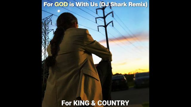 For KING & COUNTRY - For God is With Us (DJ Shark Remix) смотреть онлайн