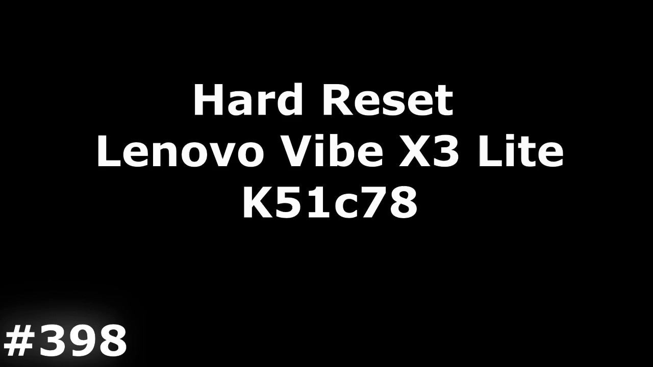 Hard Reset Lenovo Vibe X3 Lite A7010 (Lenovo K51c78/Lenovo A7010a48)