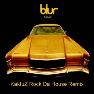 Blur - Song 2 (KaktuZ RemiX)