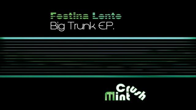 Festina Lente - Big Trunk E.P. смотреть онлайн
