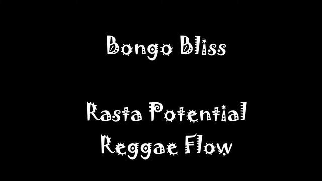 Bongo Bliss - Rasta Potential Reggae Flow смотреть онлайн