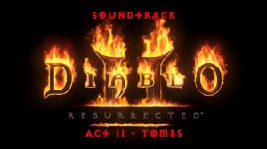 Diablo 2 Resurrected Soundtrack / OST (final)