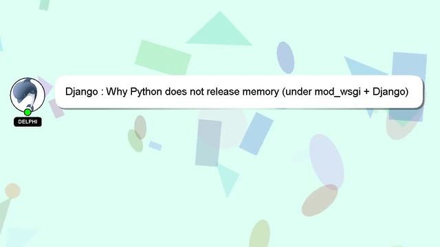Django : Why Python does not release memory (under mod_wsgi + Django) смотреть онлайн