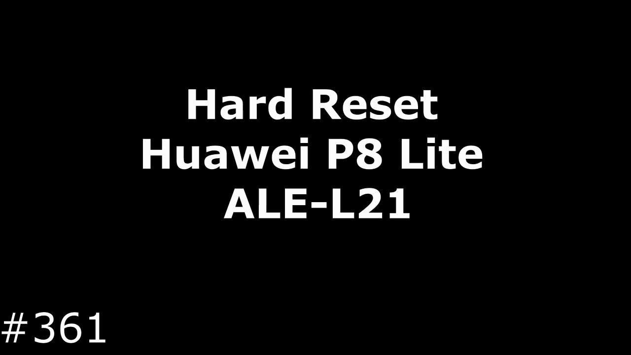 Hard Reset Huawei P8 Lite ALE-L21