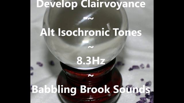 Develop Clairvoyance "Sixth Sense" ~ Alt Isochronic Tones ~ Babbling Brook Sounds смотреть онлайн