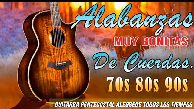 Musica Cristiana Alabanzas Muy Bonitas De Cuerdas, Cantando Alabanzas Alegres Con Musica De Cuerda.