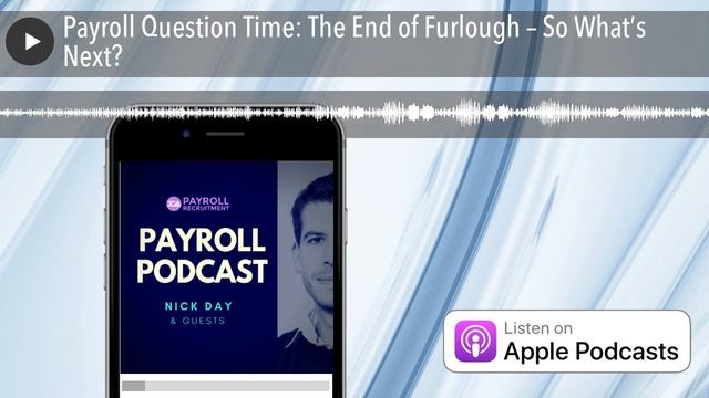 Payroll Question Time: The End of Furlough – So What’s Next? смотреть онлайн