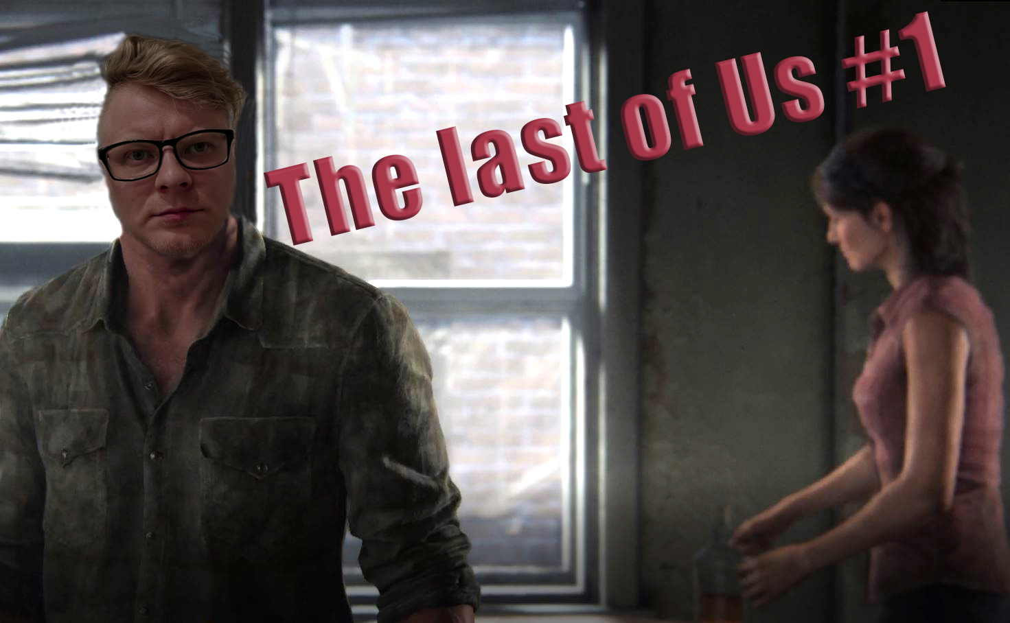 The last of Us. Прохождение, часть 1.
