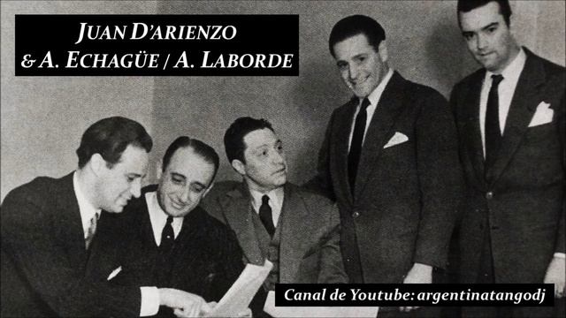 JUAN D'ARIENZO & SUS CANTORES ALBERTO ECHAGÜE ARMANDO LABORDE: TANGOS & MILONGAS DE ANTAÑO смотреть онлайн