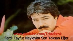 Ferdi Tayfur - Neyleyim Sen Yoksan Eğer