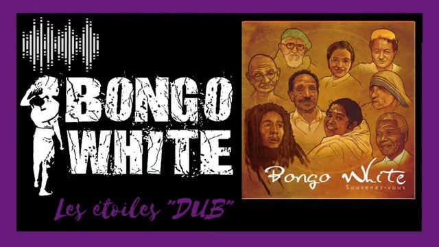 BONGO WHITE - Les étoiles DUB VERSION смотреть онлайн