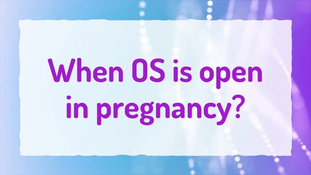 What is the meaning of internal OS is closed in pregnancy? смотреть онлайн