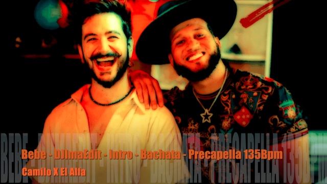 Camilo X El Alfa - Bebe - DJImaEdit - Intro - Bachata - 135Bpm смотреть онлайн