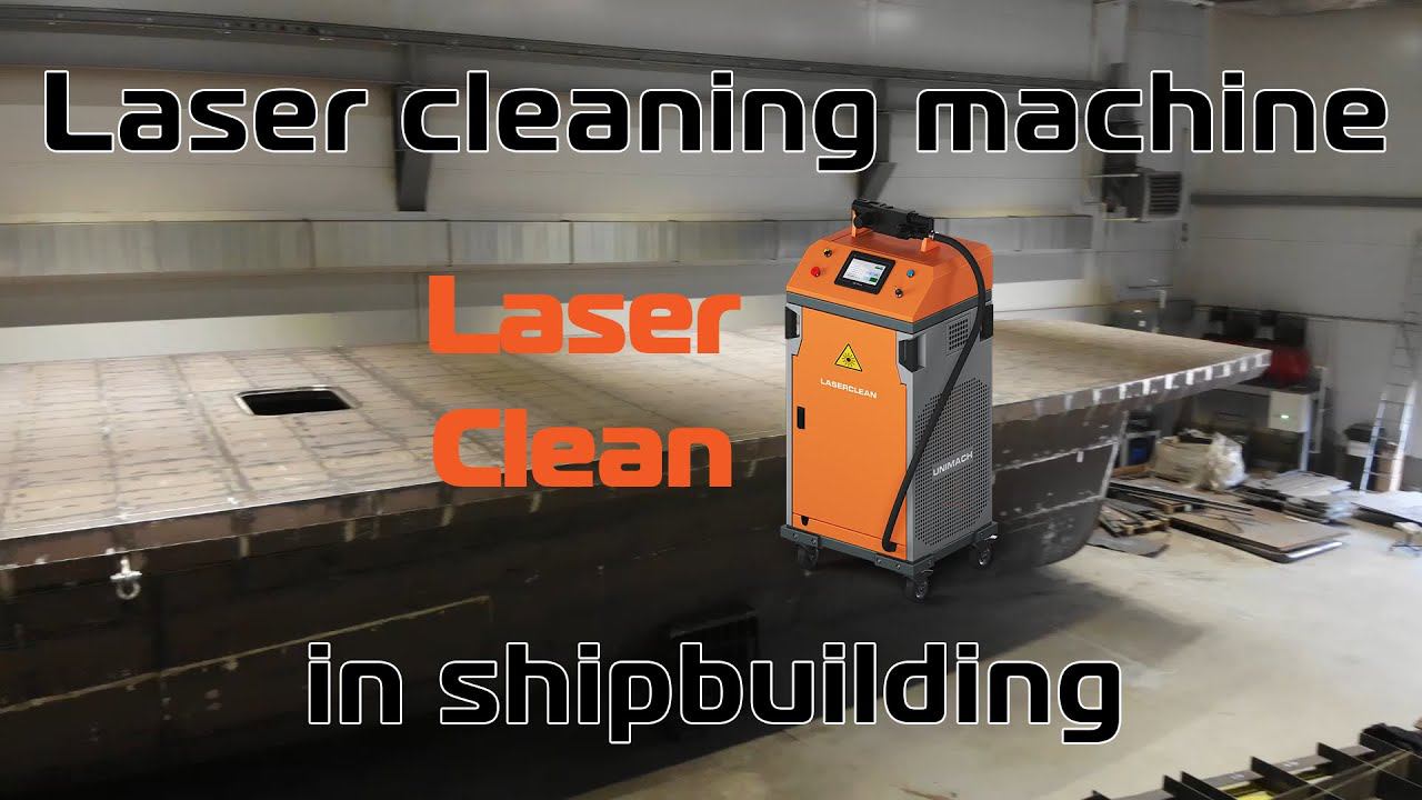 Laser Cleaning Machine LaserClean In Shipbuilding