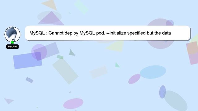 MySQL : Cannot deploy MySQL pod. --initialize specified but the data directory has files in it смотреть онлайн