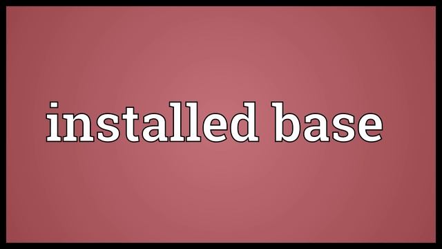 Installed base Meaning смотреть онлайн