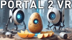 ГЛАДОС ВЕРНУЛАСЬ! Но есть одно «НО»... Portal 2 VR! / Часть 10 /