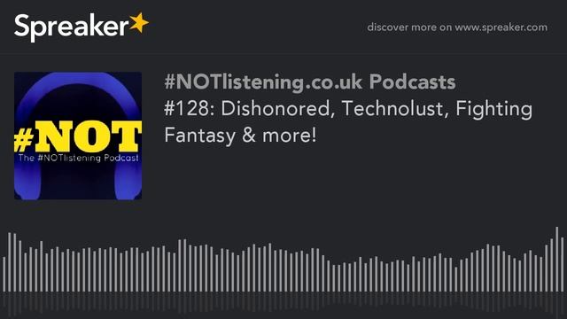 #128: Dishonored, Technolust, Fighting Fantasy & more! смотреть онлайн