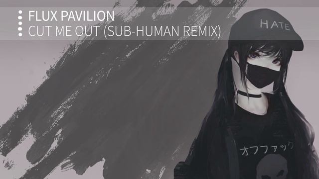 Hybrid Trap | Flux Pavilion - Cut Me Out ft. Turin Brakes (SUB-human Remix) смотреть онлайн