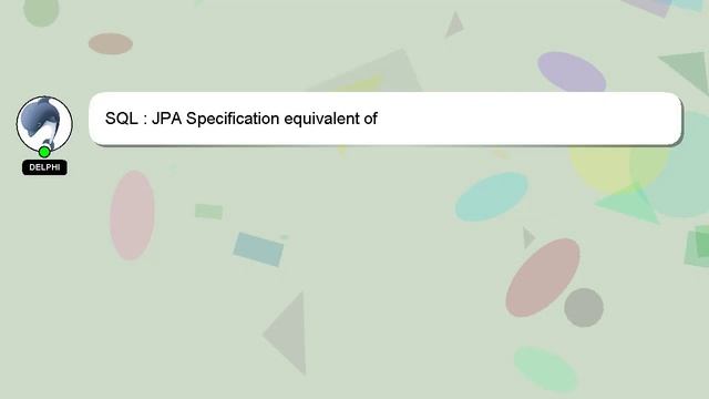 SQL : JPA Specification equivalent of ResultTransformer.DISTINCT_ROOT_ENTITY? смотреть онлайн