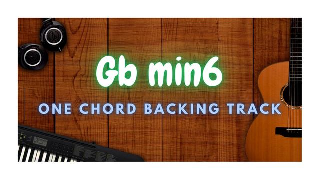 Gb min6 - ONE CHORD JAM PIANO BACKING TRACK смотреть онлайн