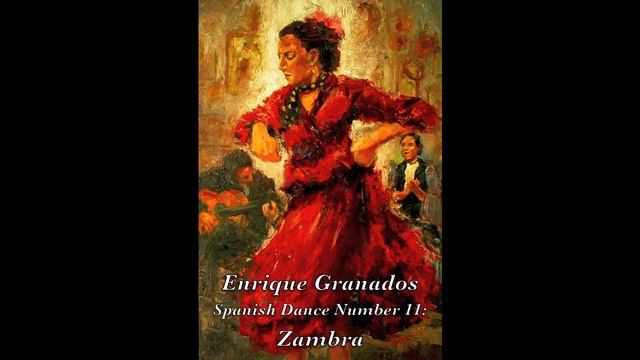 Enrique Granados. Spanish Dance Number 11. "Zambra" смотреть онлайн