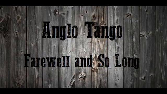 Anglo Tango Farewell and So Long смотреть онлайн