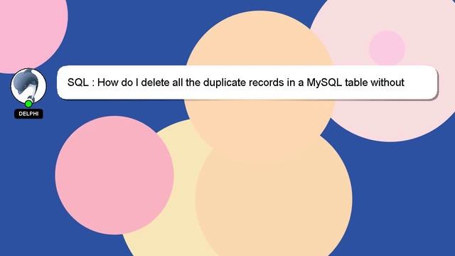 SQL : How do I delete all the duplicate records in a MySQL table without temp tables смотреть онлайн