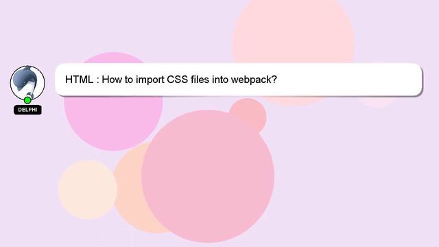 HTML : How to import CSS files into webpack? смотреть онлайн
